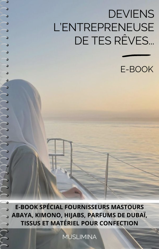 E-BOOK SPÉCIAL FOURNISSEURS MASTOURS ABAYA, KIMONO, HIJABS, PARFUMS DE DUBAÏ, TISSUS ET MATÉRIEL POUR CONFECTION